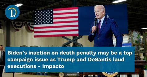 Biden’s inaction on death penalty may be a top campaign issue as Trump and DeSantis laud executions
